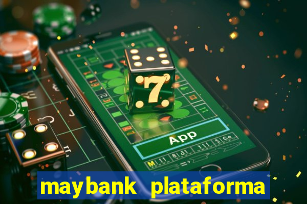 maybank plataforma de jogos